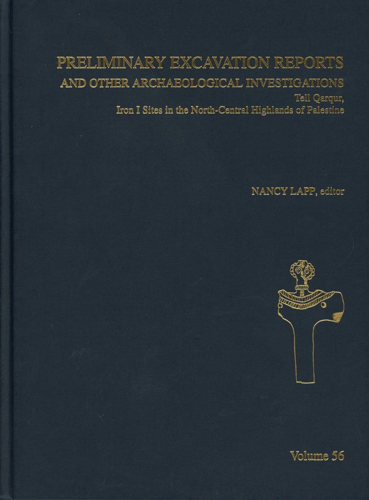 Preliminary Excavation Reports and Other Archaeological Investigations: Tell Qarqur, Iron I Sites in the North-Central Highlands of Palestine