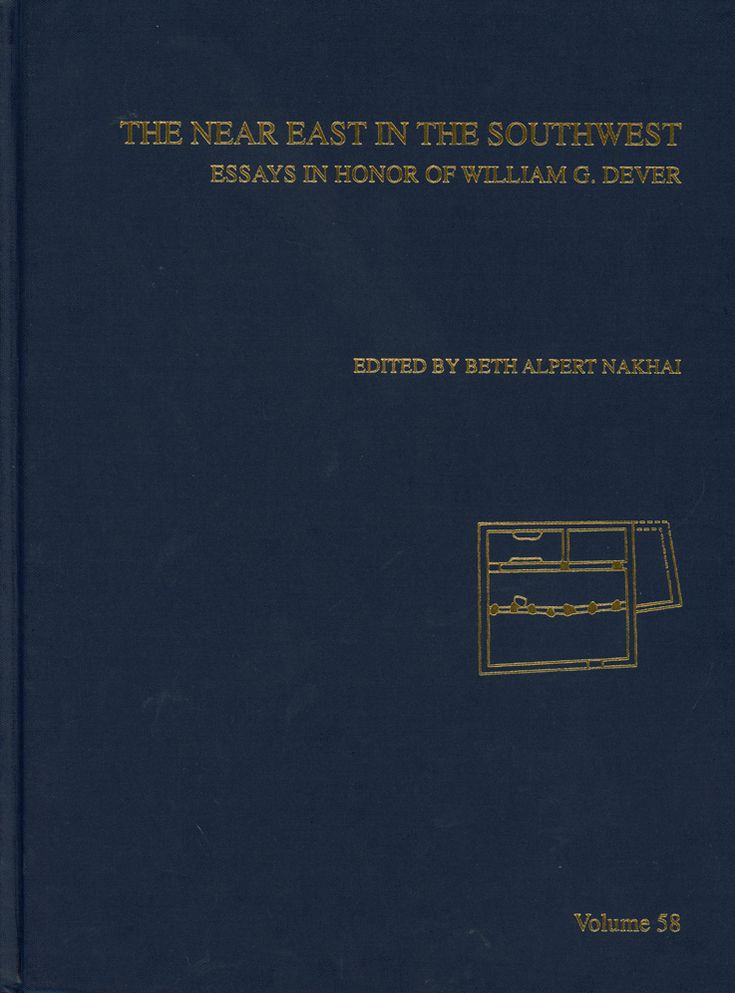 The Near East in the Southwest: Essays in Honor of William G Dever