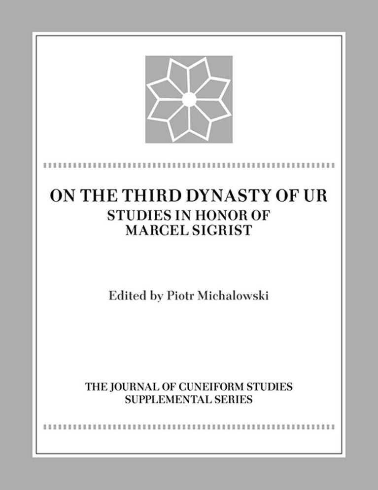 On the Third Dynasty of Ur: Studies in Honor of Marcel Sigrist