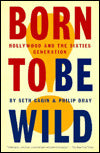Born to Be Wild: Hollywood and the Sixties Generation