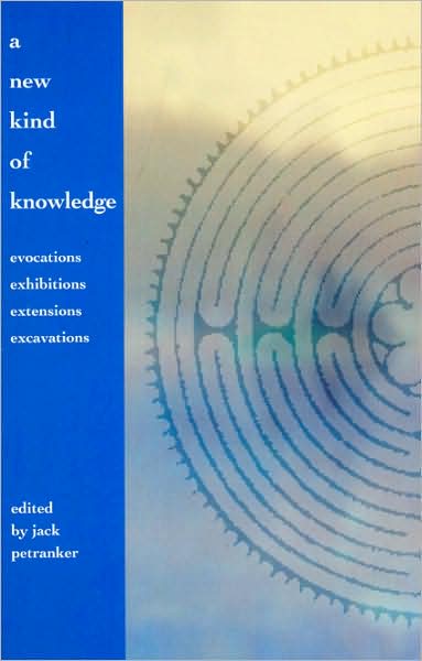 A New Kind of Knowledge: Evocations, Exhibitions, Extensions, and Excavations