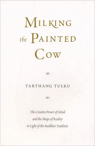 Milking the Painted Cow: The Creative Power of Mind & the Shape of Reality in Light of the Buddhist Tradition