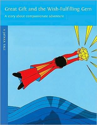 Great Gift and the Wish-Fulfilling Gem: A Story About the Wish to Help Others