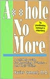 A A**Hole No More: A Self-Help Guide for Recovering A**holes and Their Victims (The groundbreaking counterpart to codependency)