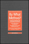 By What Method?: Developing the Knowledge and Skills to Lead Large-Scale Quality and Productivity Improvement Efforts; Mastering Implementation and Deployment; Putting Together the Pieces of the Transformation Puzzle