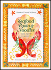 Seafood Pasta and Noodles: The New Classics