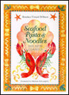 Seafood Pasta and Noodles: The New Classics