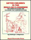 Gifted Children in the Regular Classroom: The Complete Guide for Teachers and Administrators