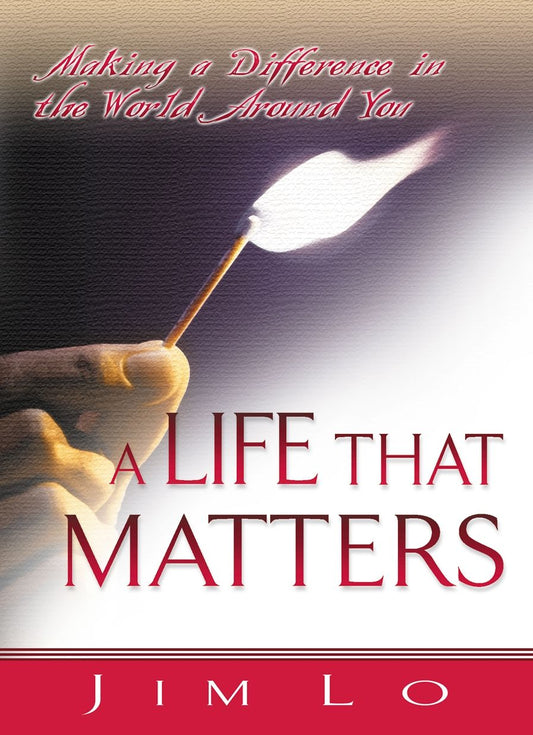 A Life That Matters: Making a Difference in the World Around You