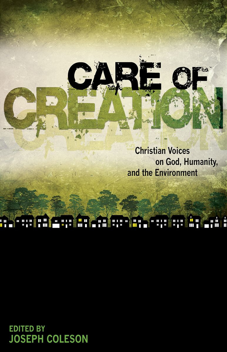 Care of Creation: Christian Voices on God, Humanity, and the Environment