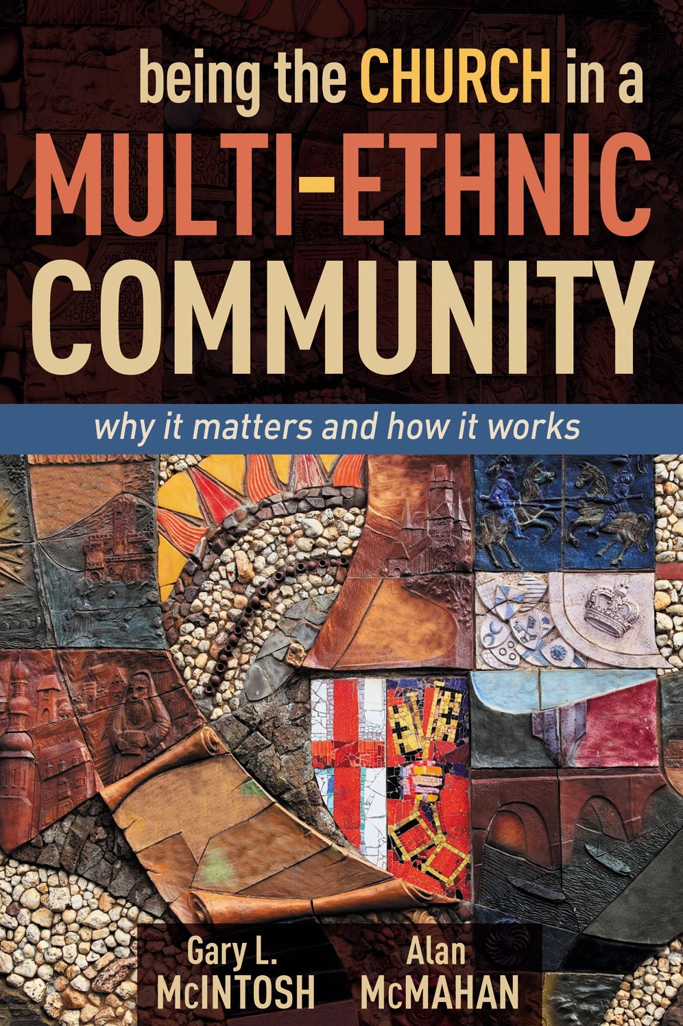 Being the Church in a MultiEthnic Community: Why It Matters and How It Works
