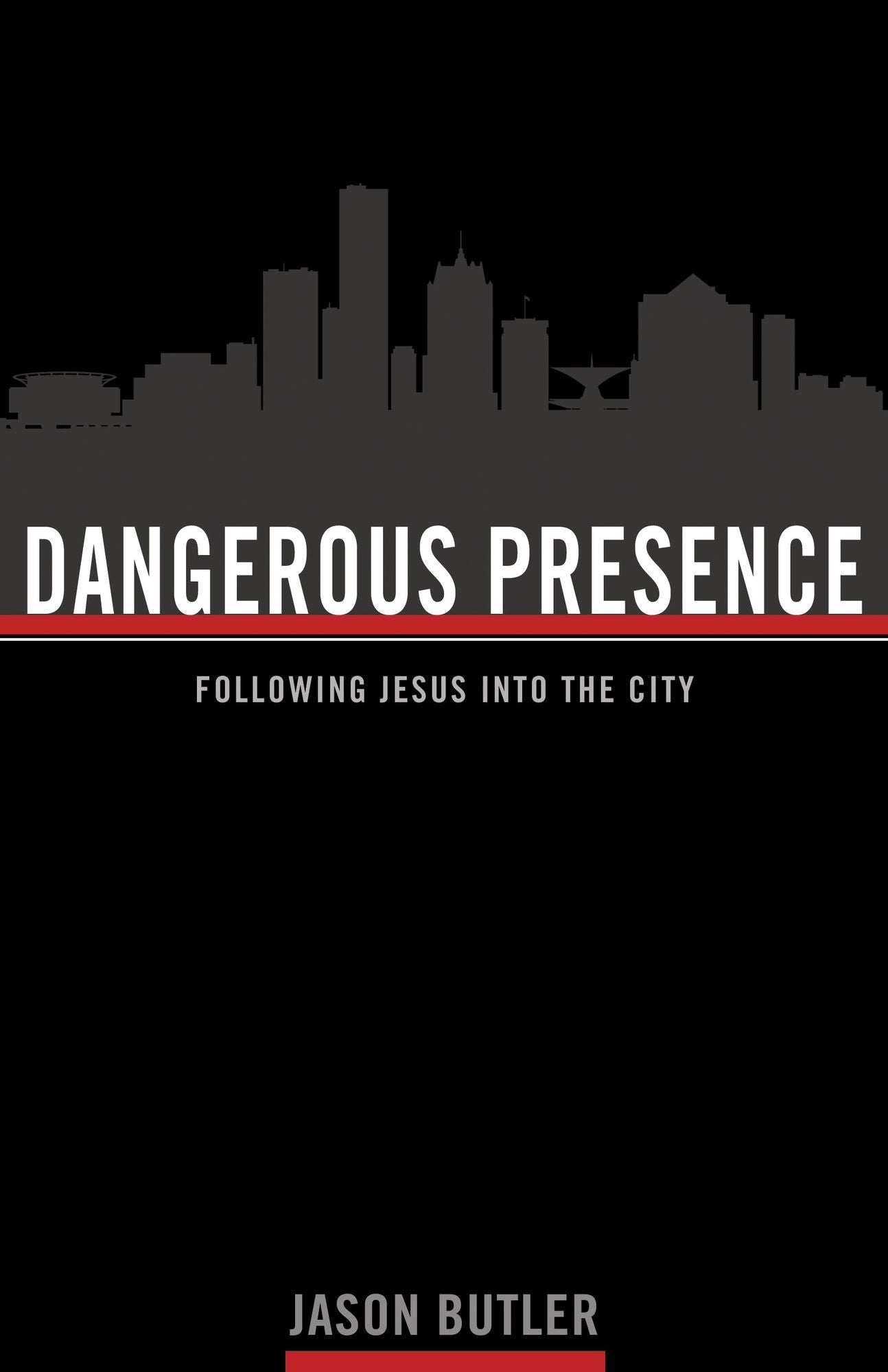 Dangerous Presence: Following Jesus into the City