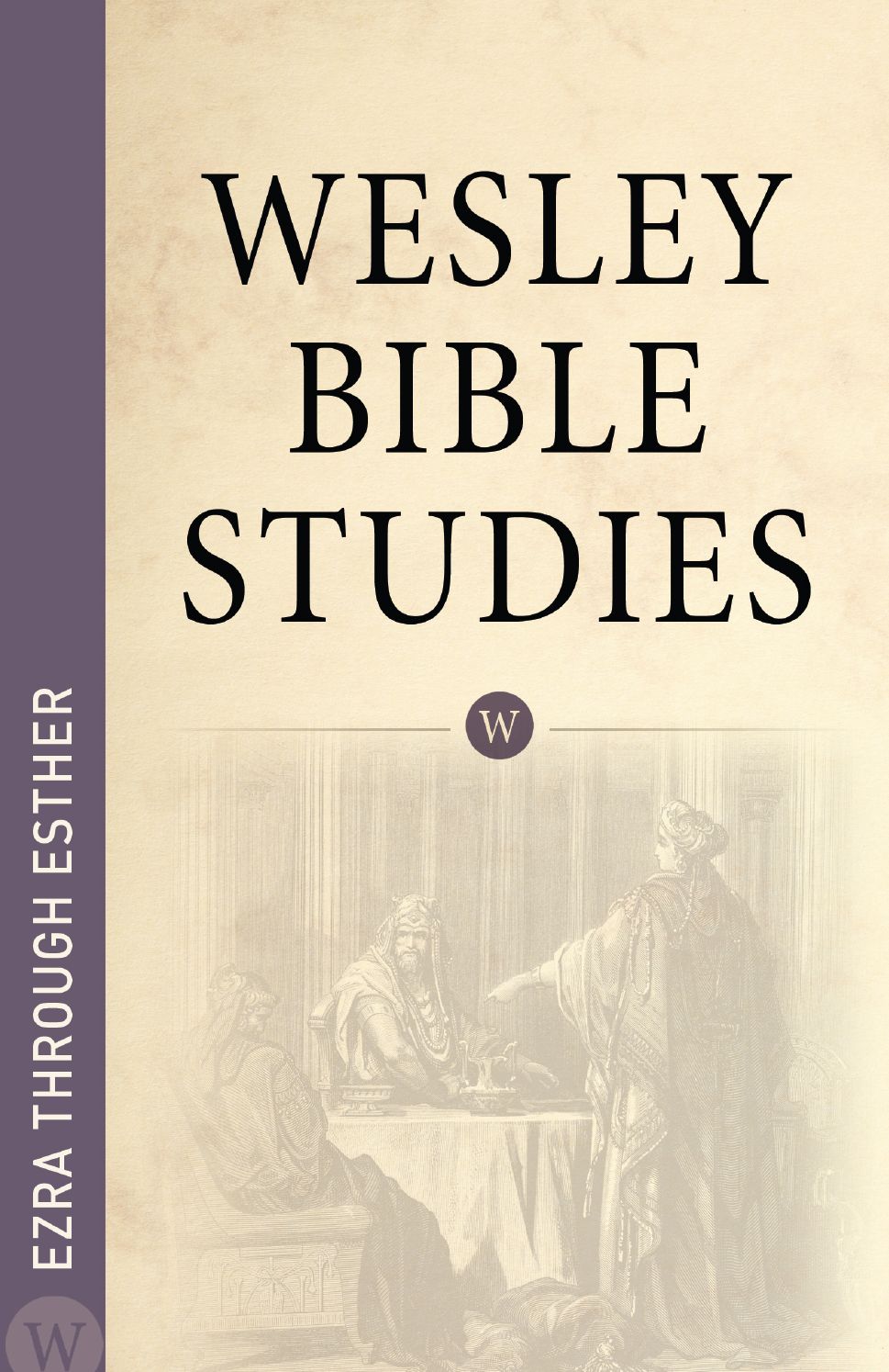 Wesley Bible Studies - Ezra through Esther