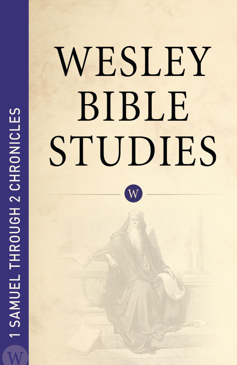 Wesley Bible Studies - 1 Samuel through 2 Chronicles