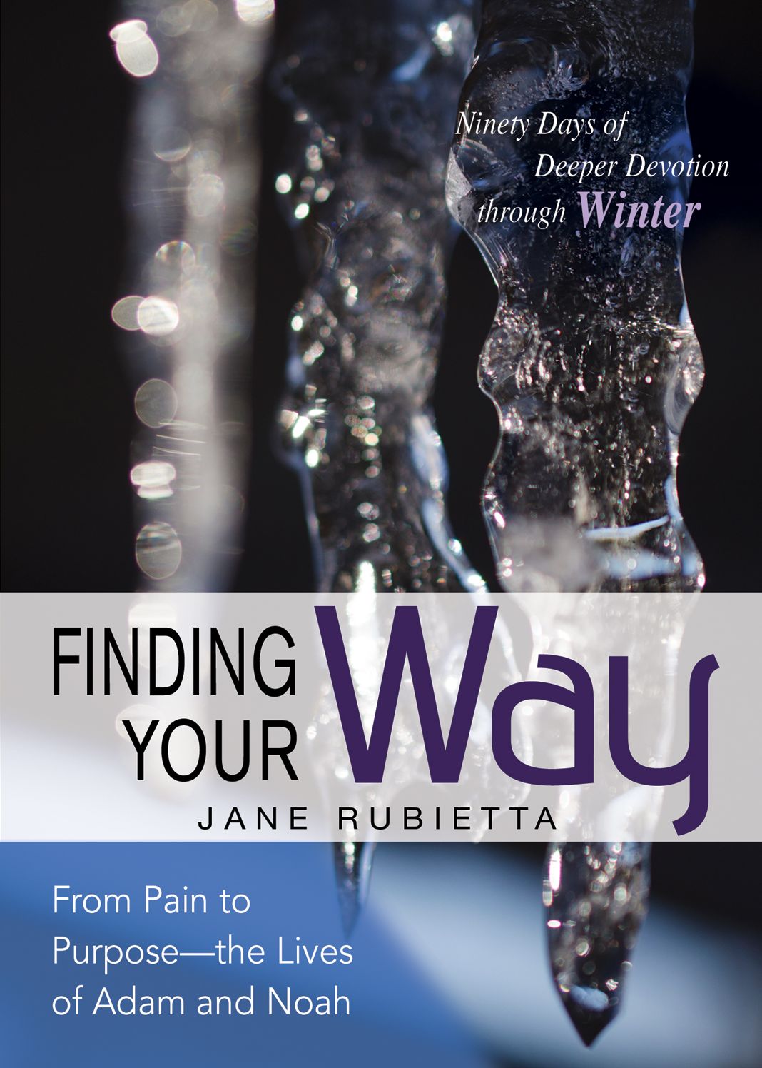 Finding Your Way: From Pain to Purpose, the Lives of Adam and Noah