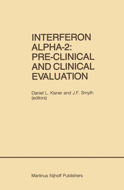 Interferon Alpha-2: Pre-Clinical and Clinical Evaluation: Proceedings of the Symposium held in Adjunction with the Second International Conference on Malignant Lymphoma, Lugano, Switzerland, June 13, 1984