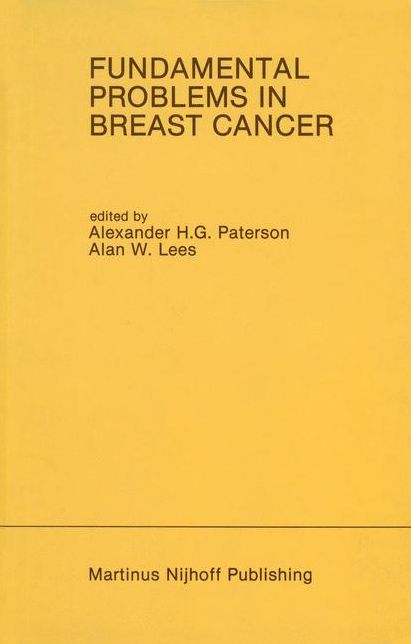 Fundamental Problems in Breast Cancer: Proceedings of the Second International Symposium on Fundamental Problems in Breast Cancer Held at Banff, Alberta, Canada April 26-29, 1986