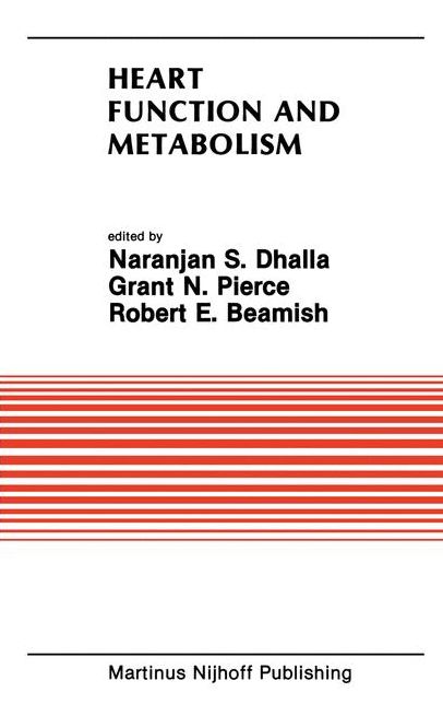 Heart Function and Metabolism: Proceedings of the Symposium held at the Eighth Annual Meeting of the American Section of the International Society for Heart Research, July 8-11, 1986, Winnipeg, Canada
