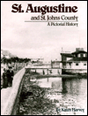St. Augustine and St. Johns County: A Pictorial History