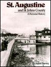 St. Augustine and St. Johns County: A Pictorial History