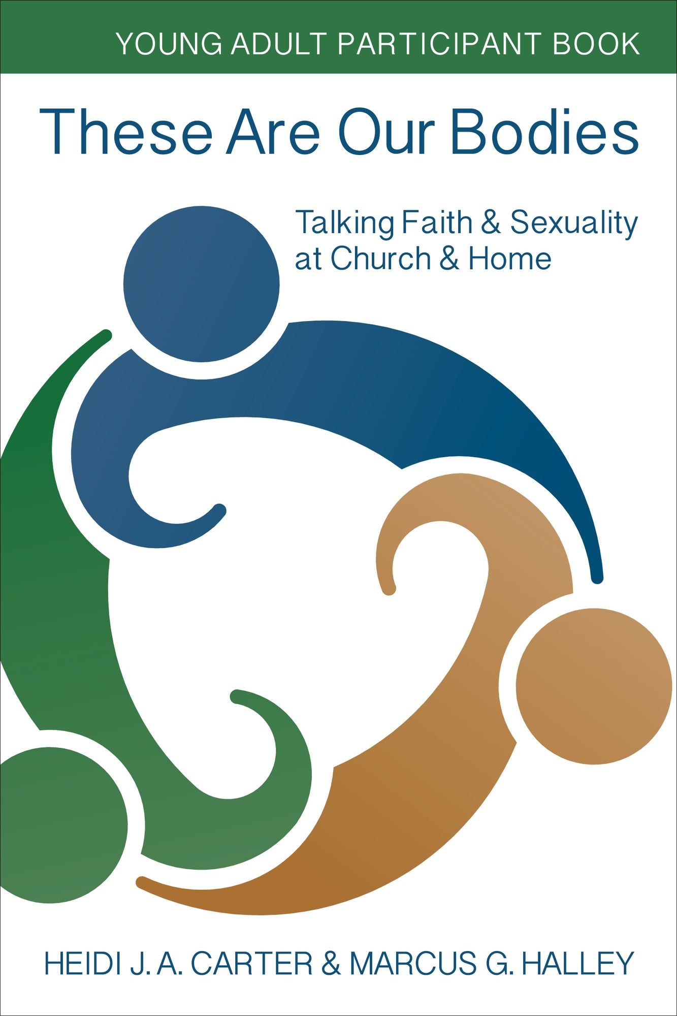 These Are Our Bodies: Young Adult Participant Book: Talking Faith & Sexuality at Church & Home