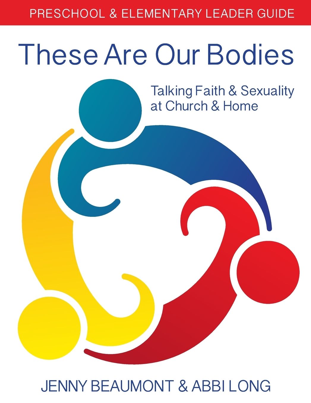 These Are Our Bodies: Preschool & Elementary Leader Guide: Talking Faith & Sexuality at Church & Home