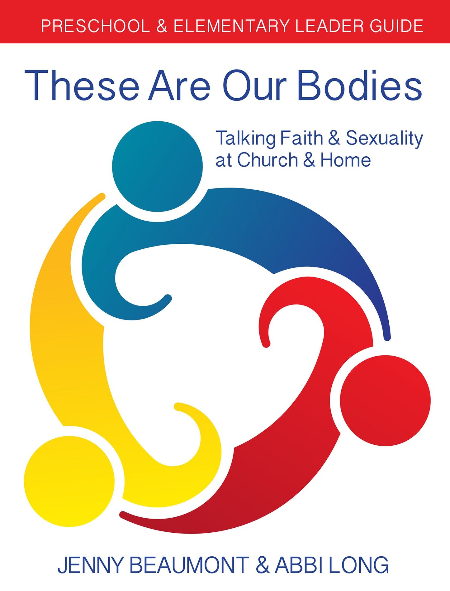 These Are Our Bodies: Preschool & Elementary Leader Guide: Talking Faith & Sexuality at Church & Home