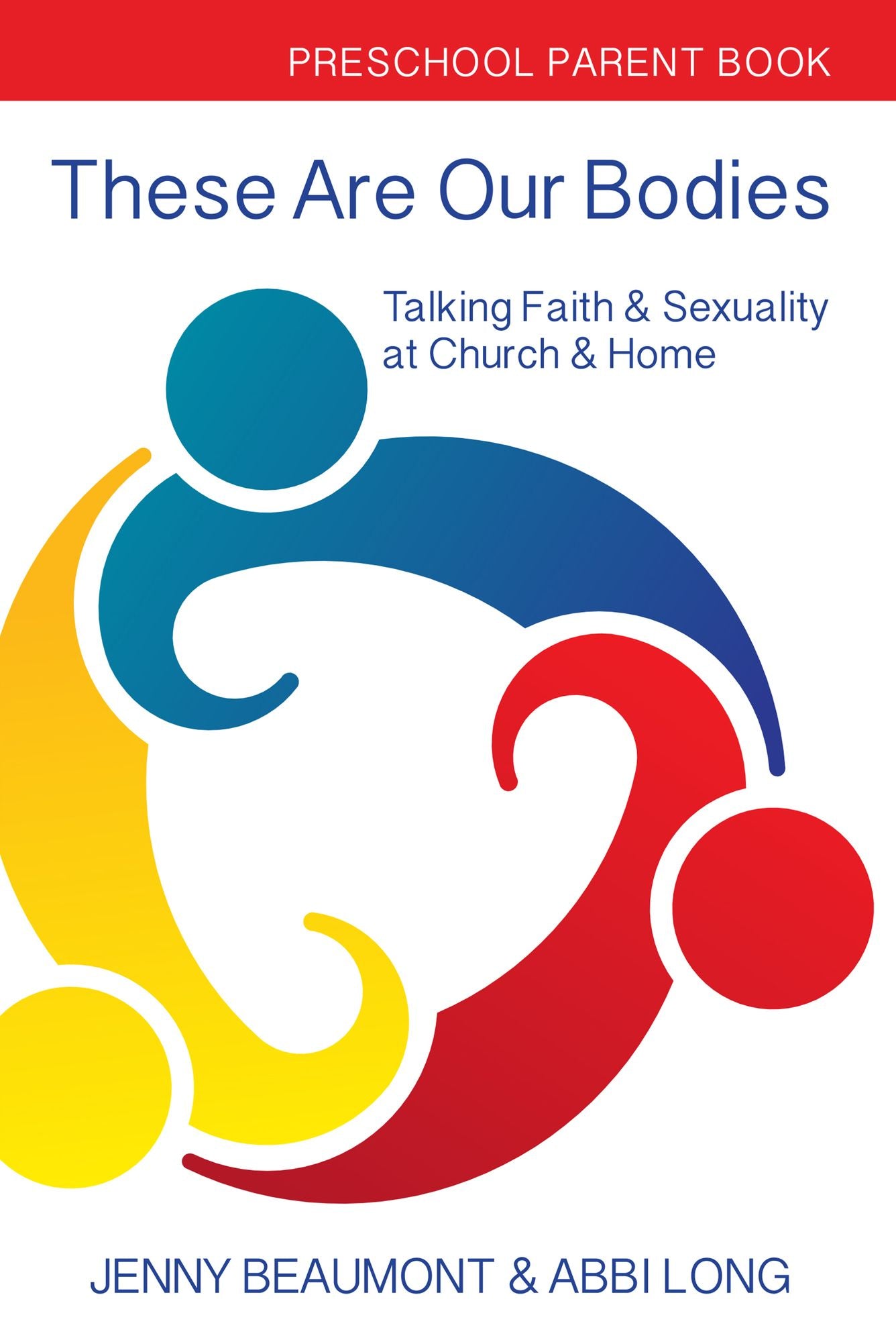 These Are Our Bodies: Preschool Parent Book: Talking Faith & Sexuality at Church & Home