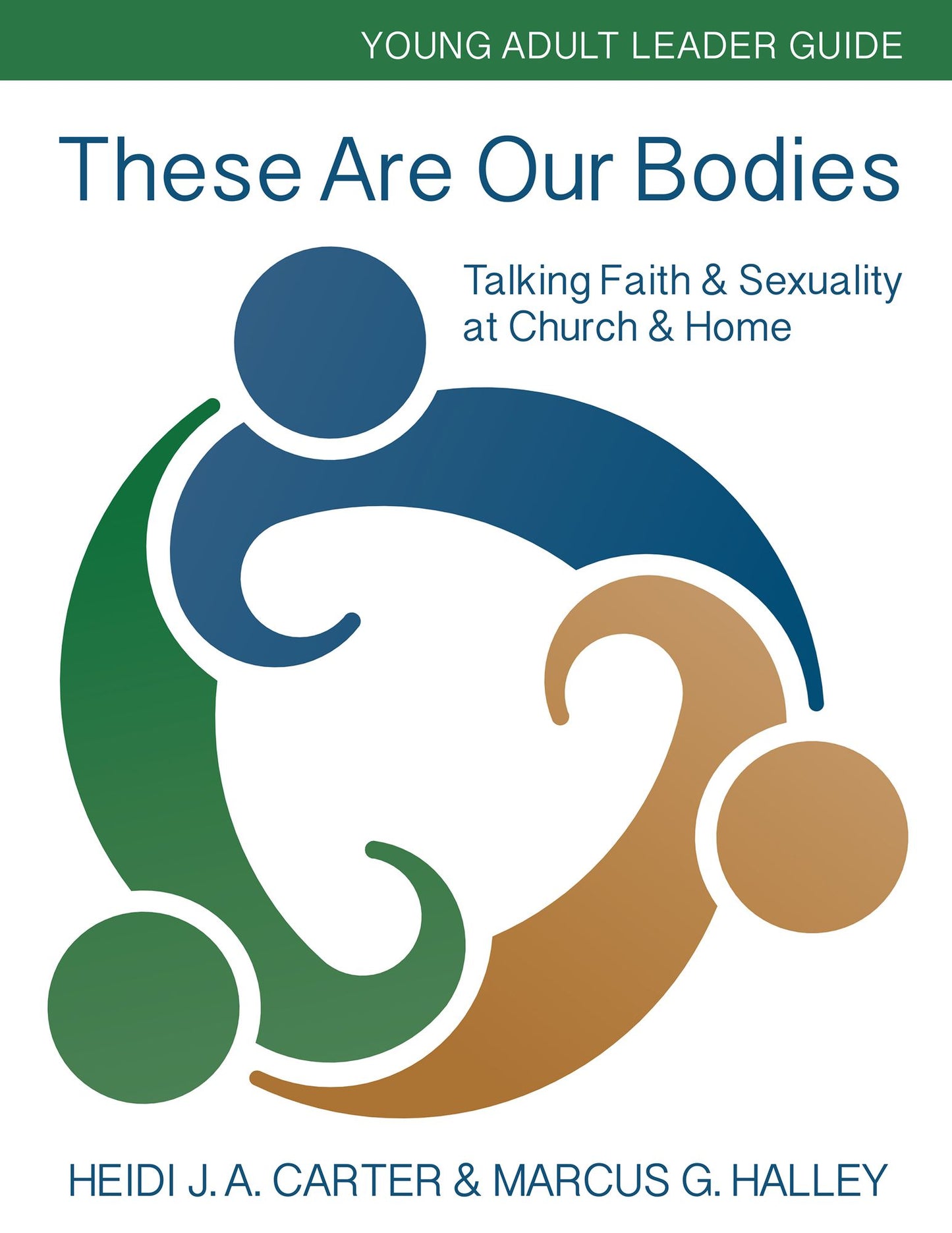 These Are Our Bodies: Talking Faith & Sexuality at Church & Home - Young Adult Leader Guide