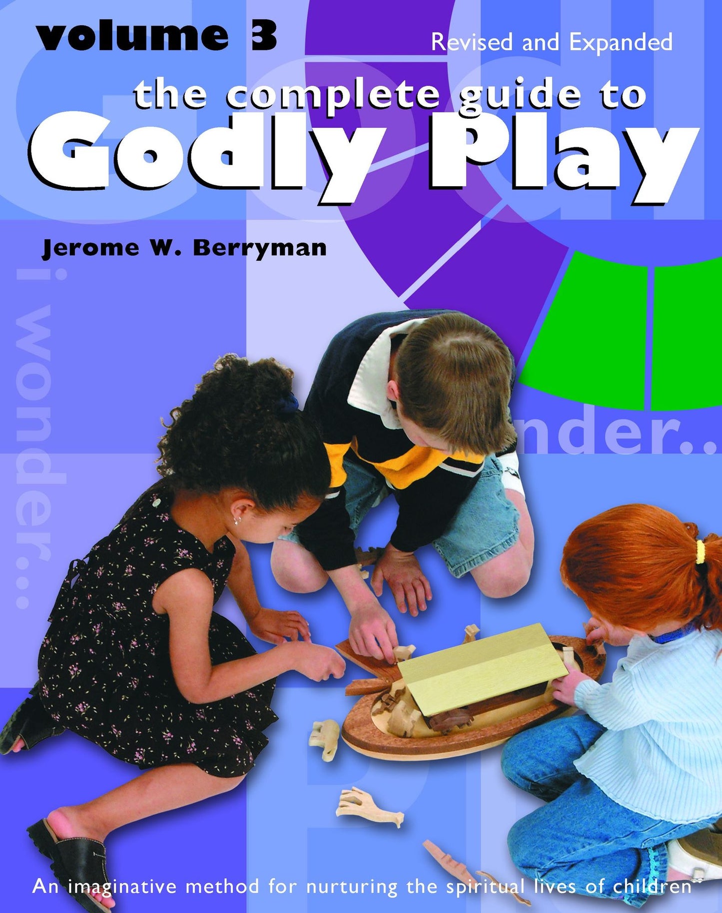 The Complete Guide to Godly Play: Revised and Expanded
