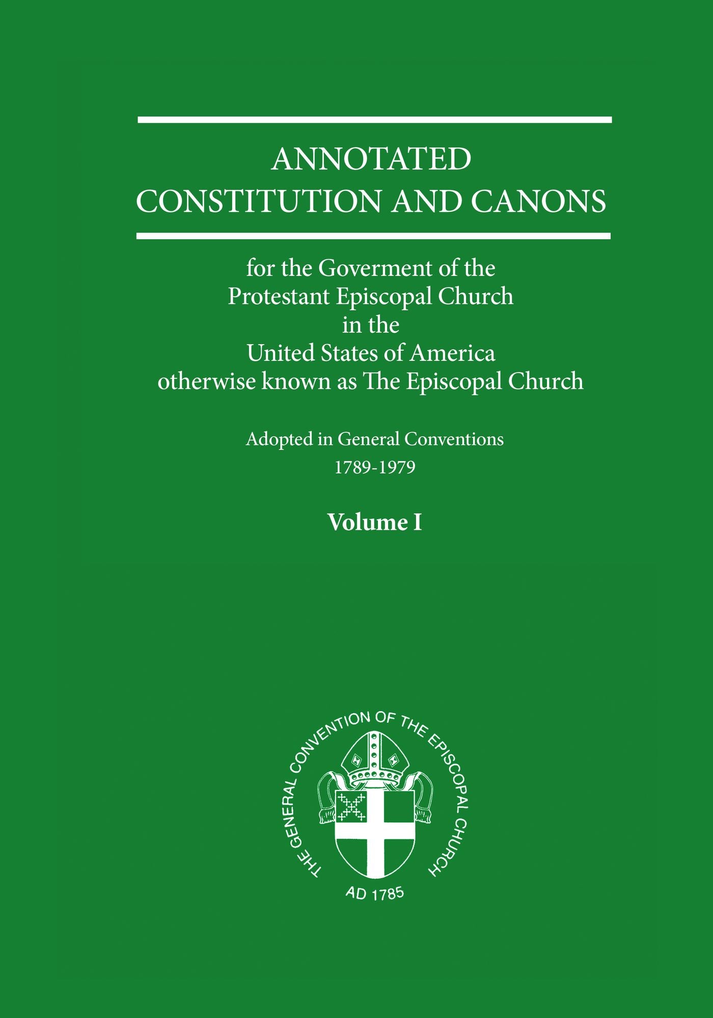 Annotated Constitution and Canons: For the Government of the Protestant Episcopal Church in the United States of America