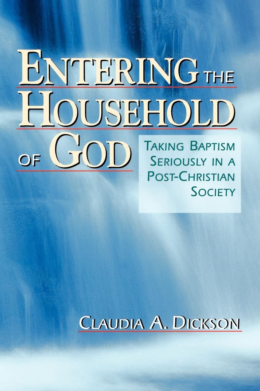 Entering the Household of God: Taking Baptism Seriously in a Post-Christian Society