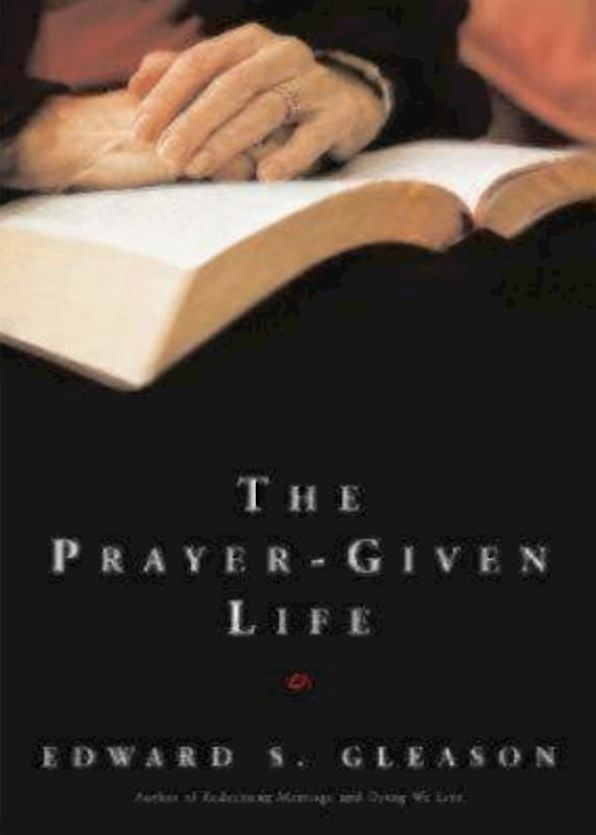 The Prayer-Given Life