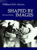 Shaped by Images