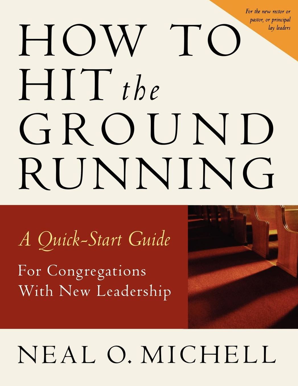 How to Hit the Ground Running: A Quick-Start Guide for Congregations with New Leadership