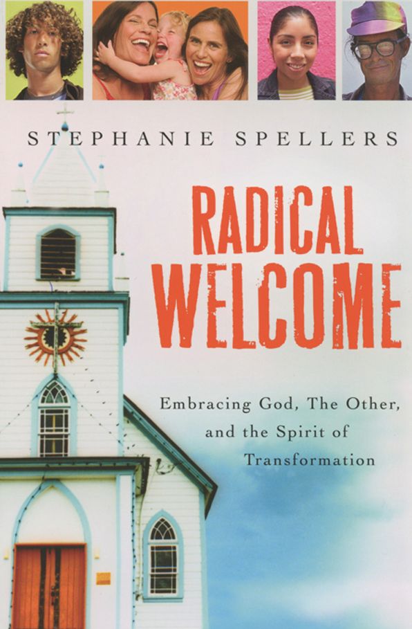 Radical Welcome: Embracing God, The Other, and the Spirit of Transformation