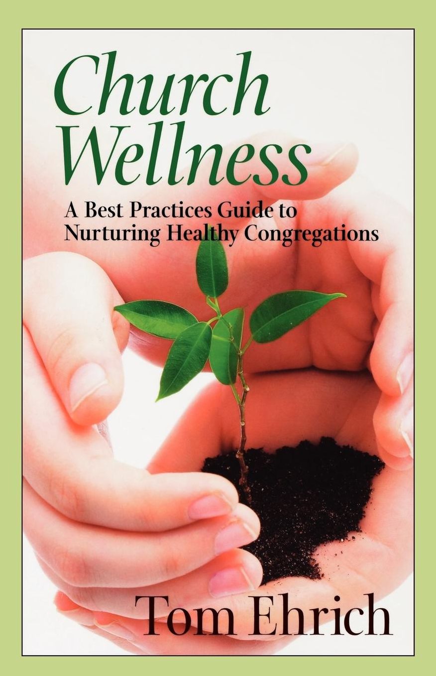 Church Wellness: A Best Practices Guide to Nurturing Healthy Congregations