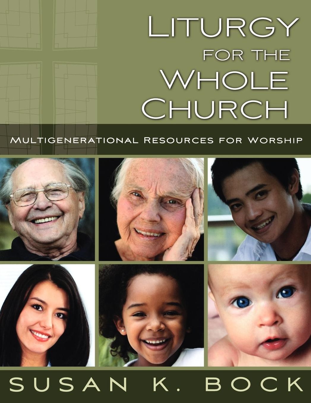 Liturgy for the Whole Church: Multigenerational Resources for Worship