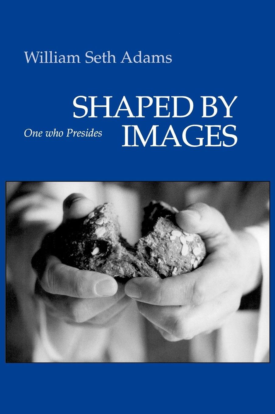 Shaped By Images: One Who Presides