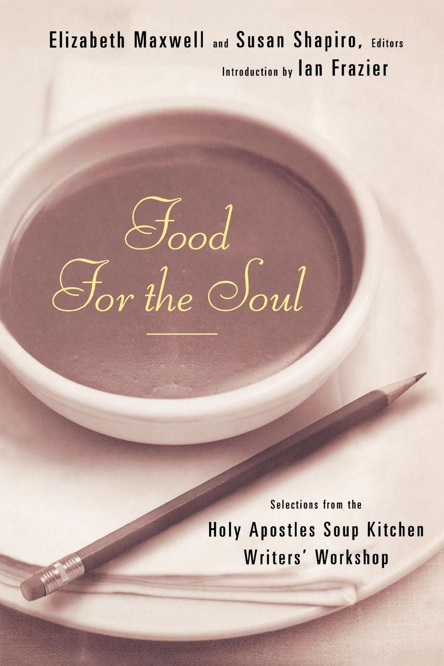Food for the Soul: Selections from the Holy Apostles Soup Kitchen Writers' Workshop