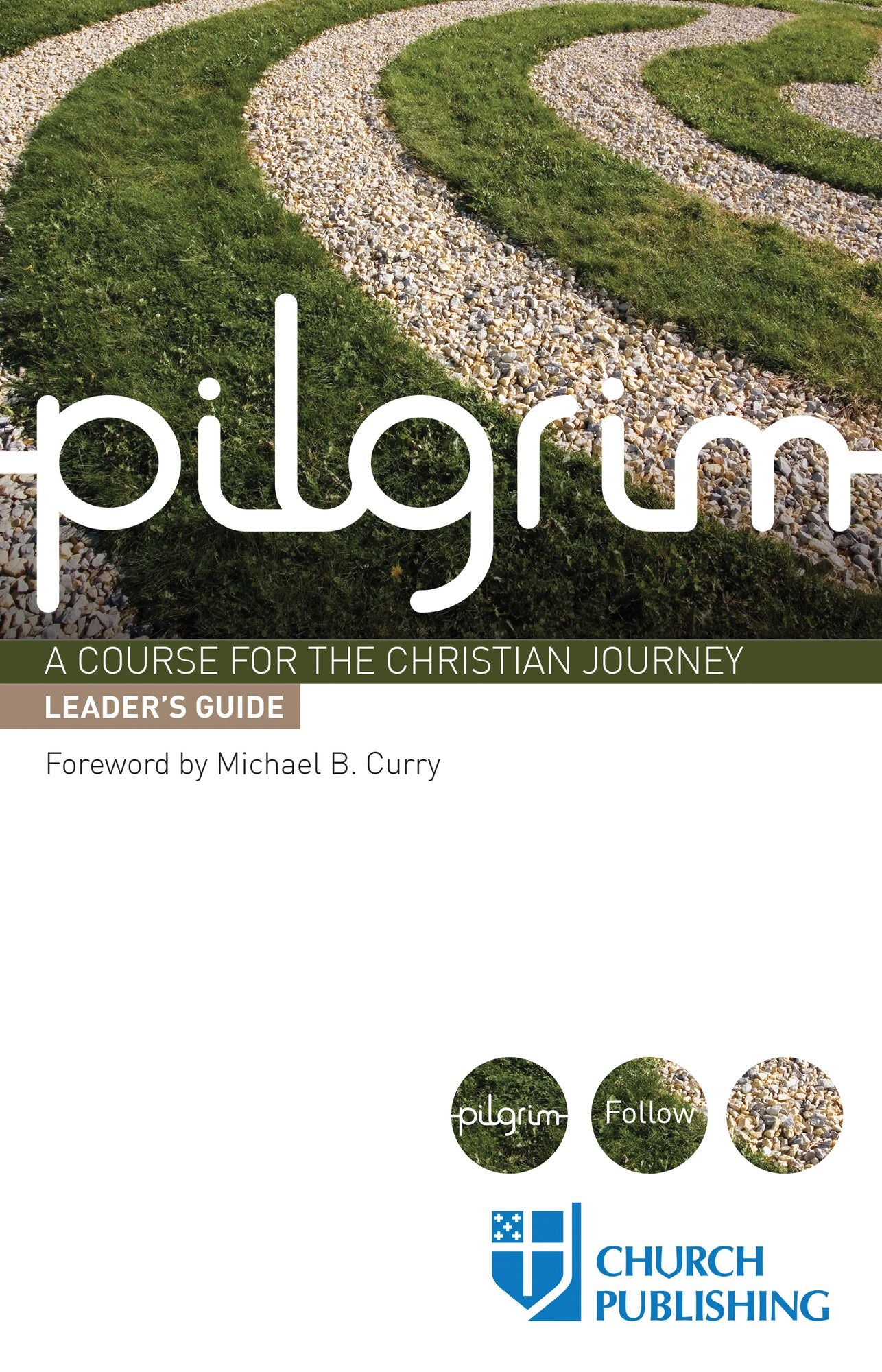 Pilgrim: A Course for the Christian Journey - Leader's Guide