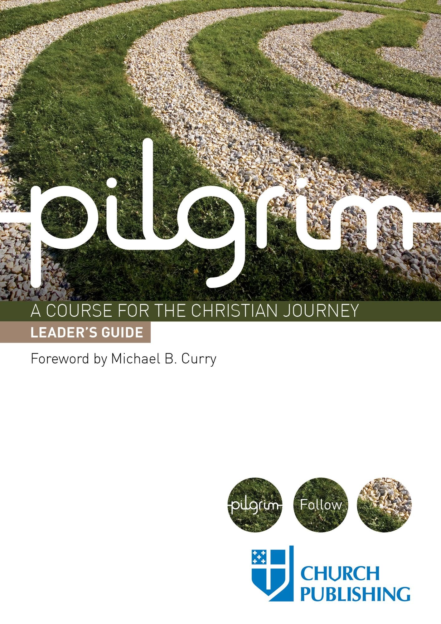 Pilgrim: A Course for the Christian Journey - Leader's Guide
