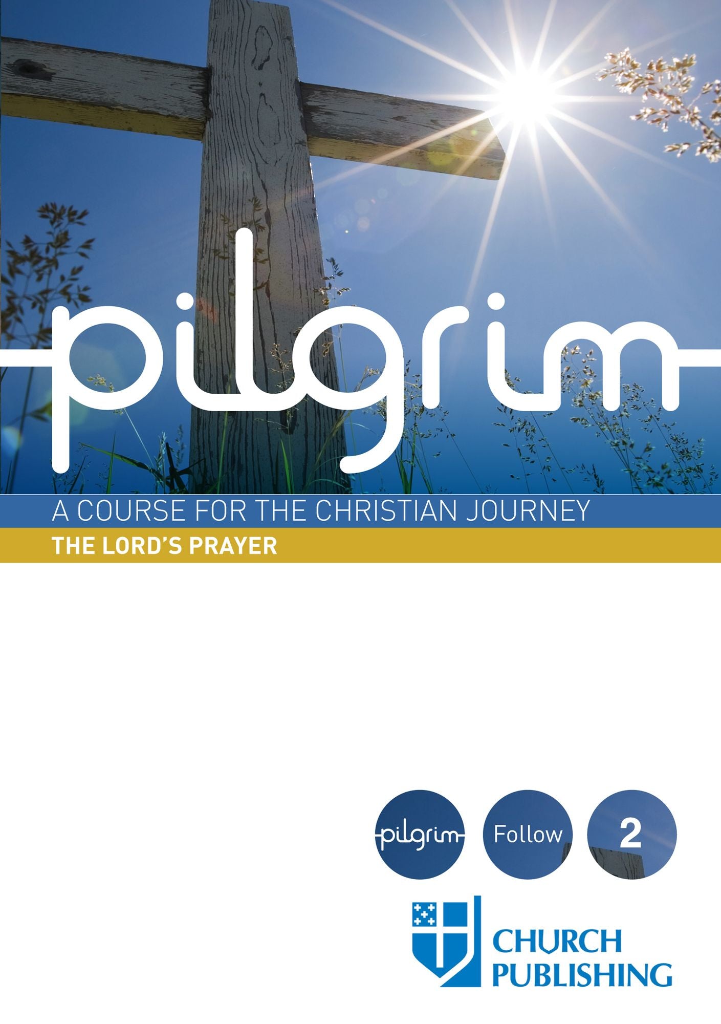 Pilgrim: A Course for the Christian Journey - The Lord's Prayer