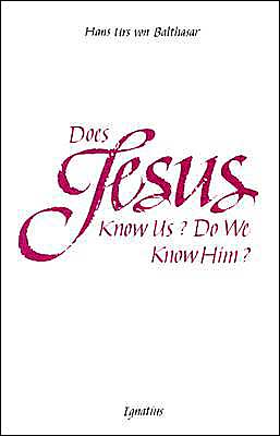 Does Jesus Know Us? Do We Know Him?