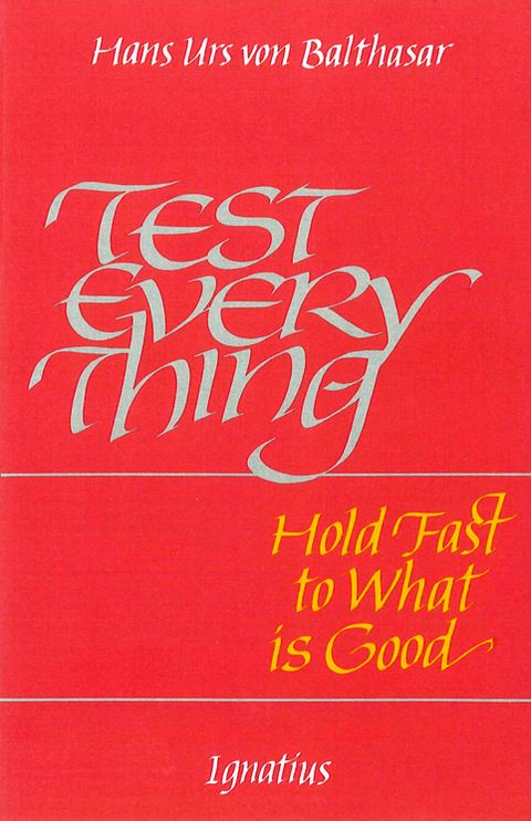 Test Everything: Hold Fast to What Is Good