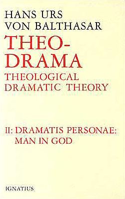 Theological Dramatic Theory: The Dramatis Personea: Man in God