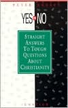 Yes or No?: Straight Answers to Tough Questions about Christianity