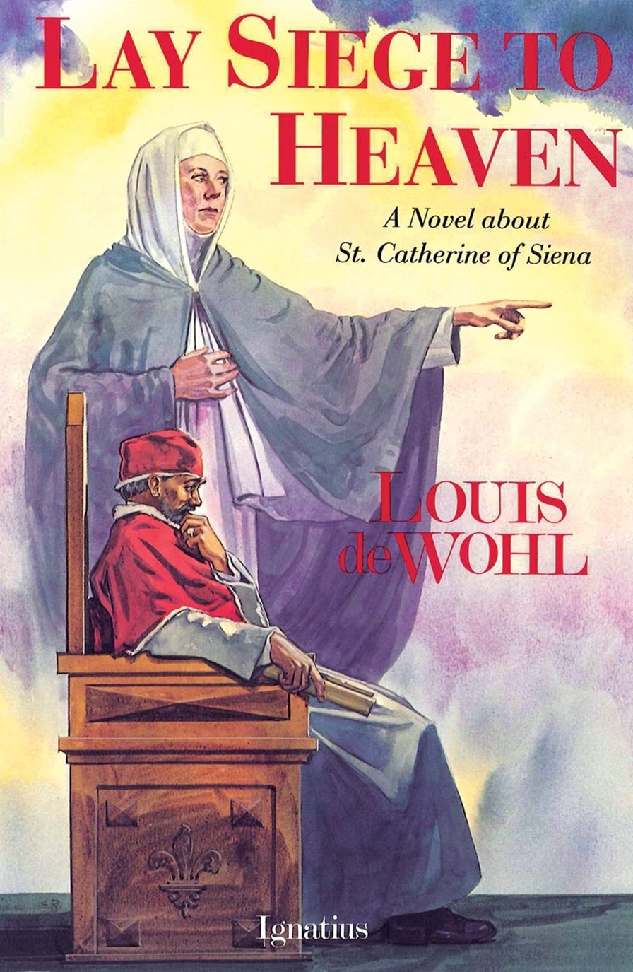 Lay Siege to Heaven: A Novel of Saint Catherine of Siena