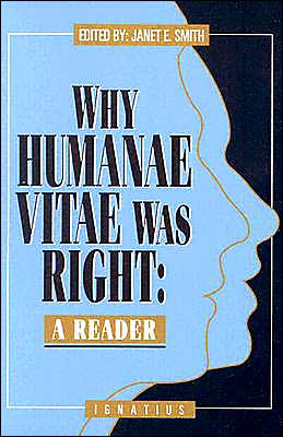 Why Humanae Vitae Was Right: A Reader