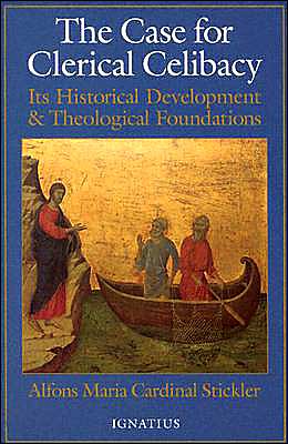 Case for Clerical Celibacy: Its Historical Development and Theological Foundations